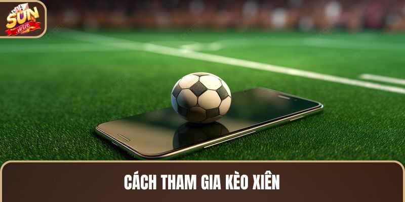 cach-tham-gia-keo-xien