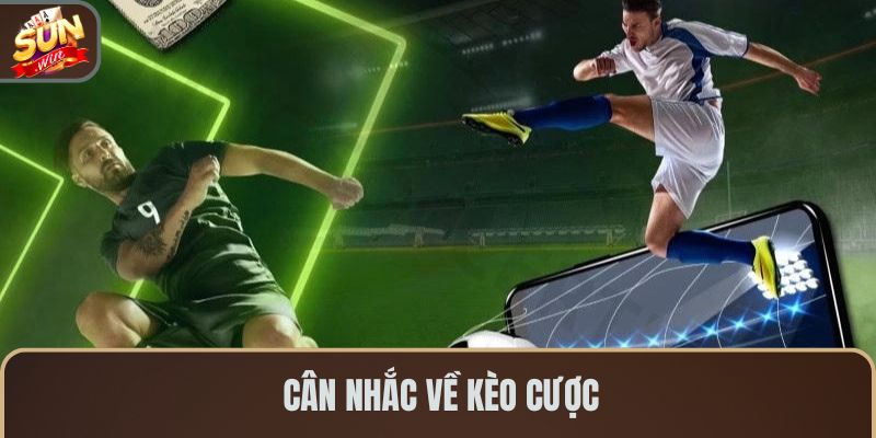 can-nhac-ve-keo-cuoc