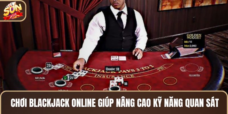 choi-blackjack-online-giup-nang-cao-ky-nang-quan-sat