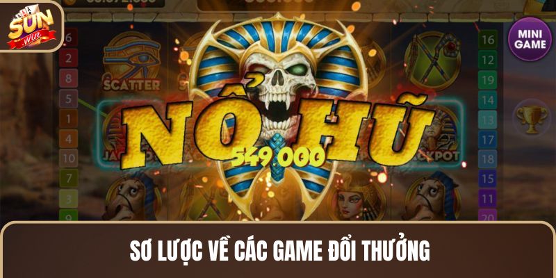 so-luoc-ve-cac-game-doi-thuong