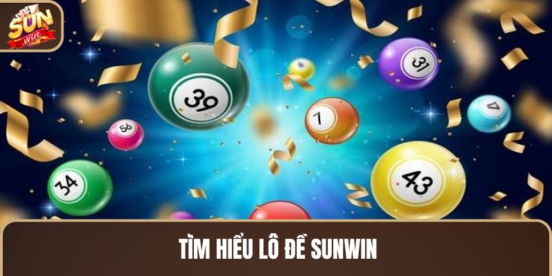 tim-hieu-lo-de-sunwin