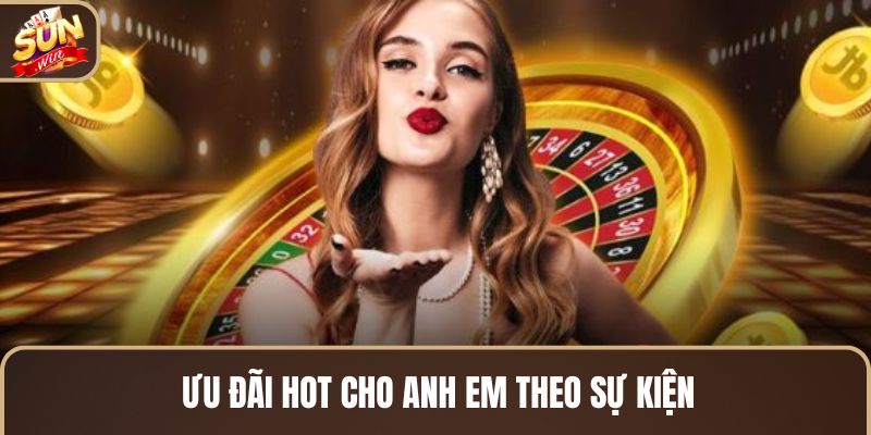 uu-dai-hot-cho-anh-em-theo-su-kien